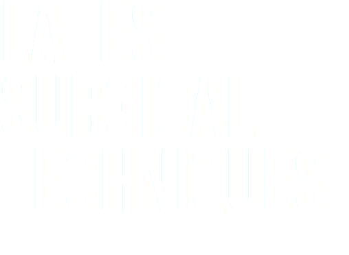 LATEST SURGICAL TECHNIQUES